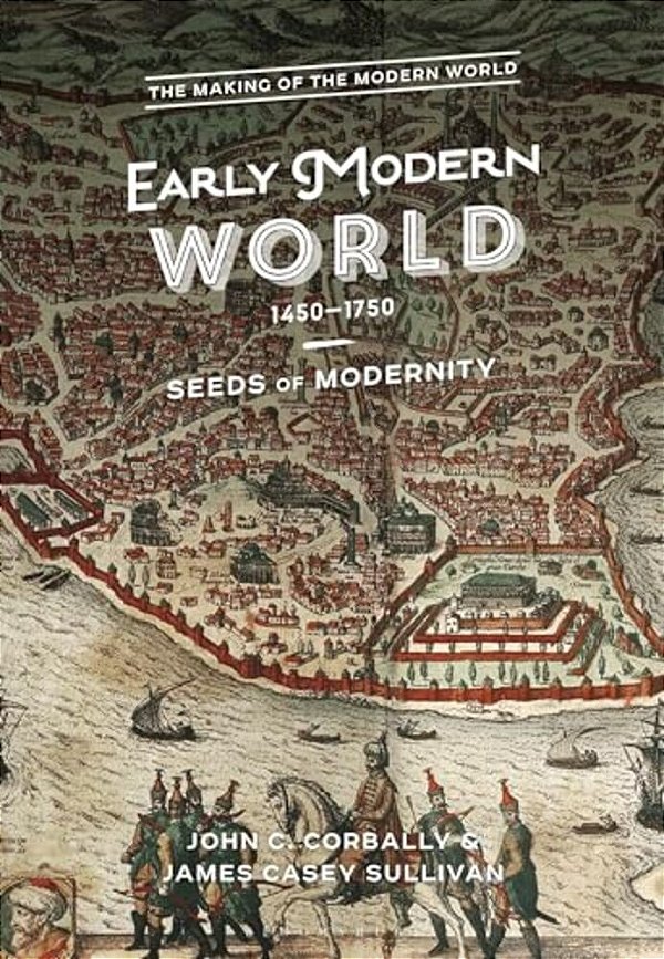 The Early Modern World, 1450-1750: Seeds Of Modernity-..
