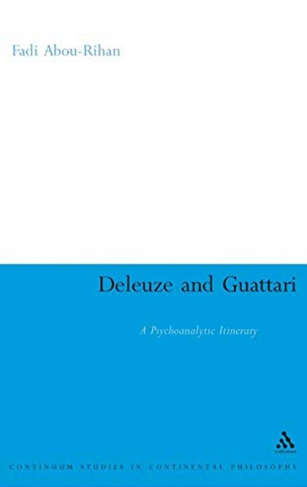 Deleuze And Guattari: A Psychoanalytic Itinerary-..