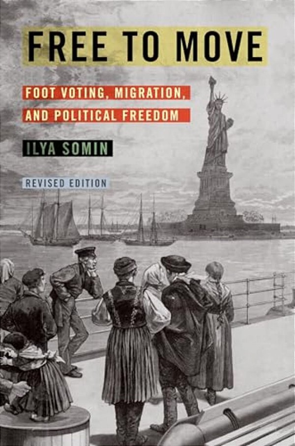 Free To Move: Foot Voting, Migration, And Political Freedom (Revised)-..