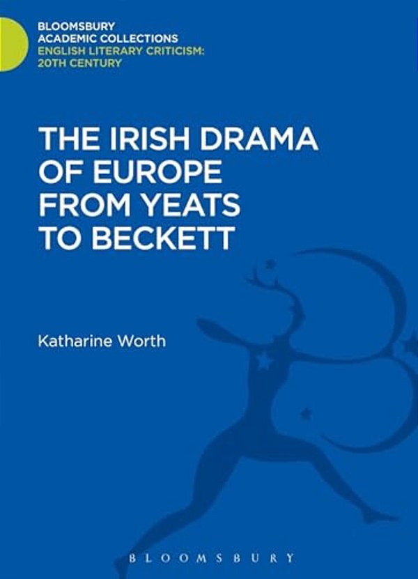 The Irish Drama Of Europe From Yeats To Beckett-..