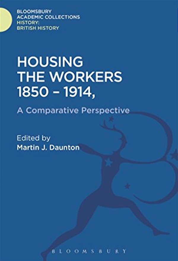 Housing The Workers, 1850-1914-..