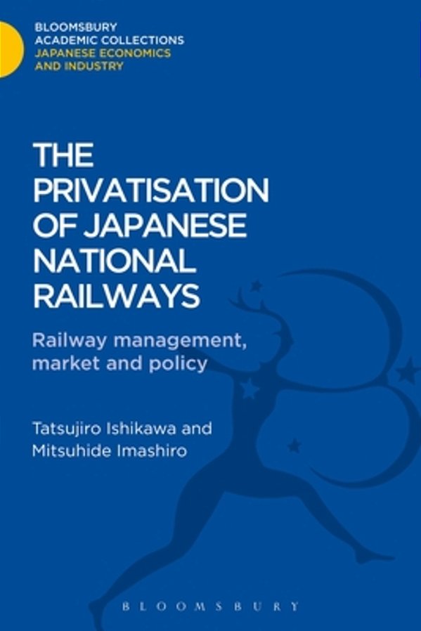 The Privatisation Of Japanese National Railways: Railway Management, Market And Policy-..
