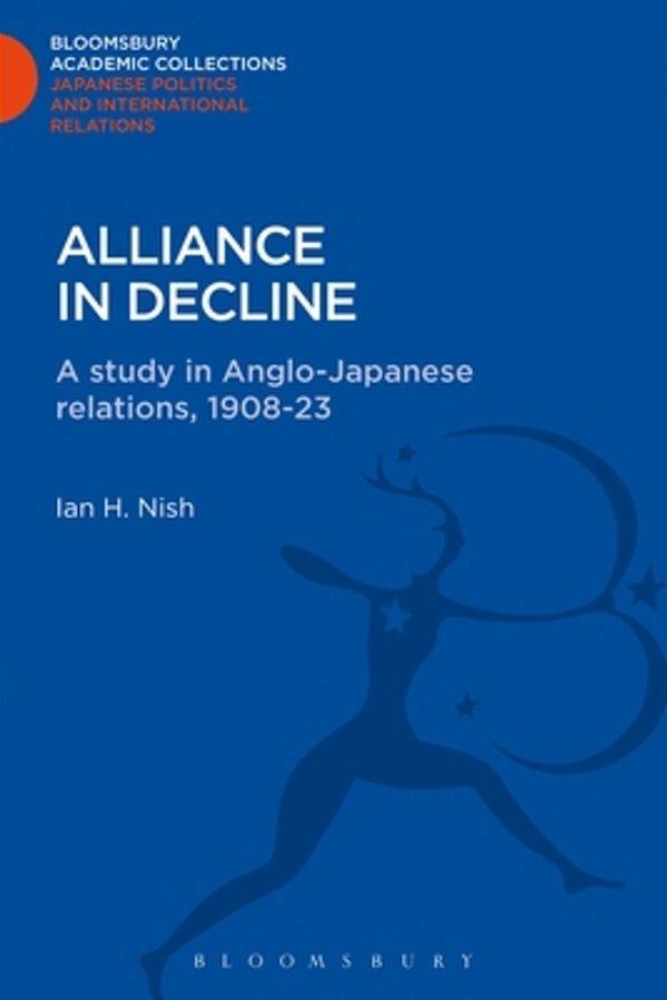 Alliance In Decline: A Study Of Anglo-Japanese Relations, 1908-23-..