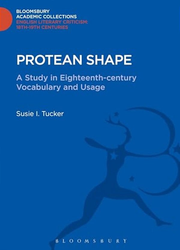 Protean Shape: A Study In Eighteenth-Century Vocabulary And Usage-..