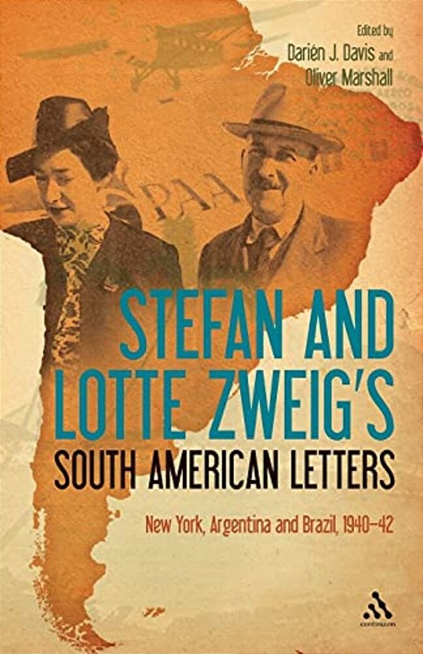 Stefan And Lotte Zweig's South American Letters: New York, Argentina And Brazil, 1940-42-..