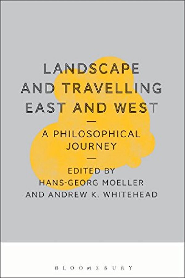 Landscape And Travelling East And West: A Philosophical Journey-..