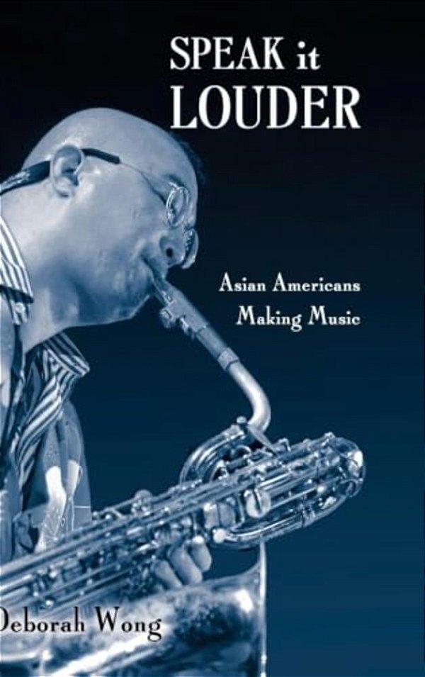 Speak It Louder: Asian Americans Making Music-..