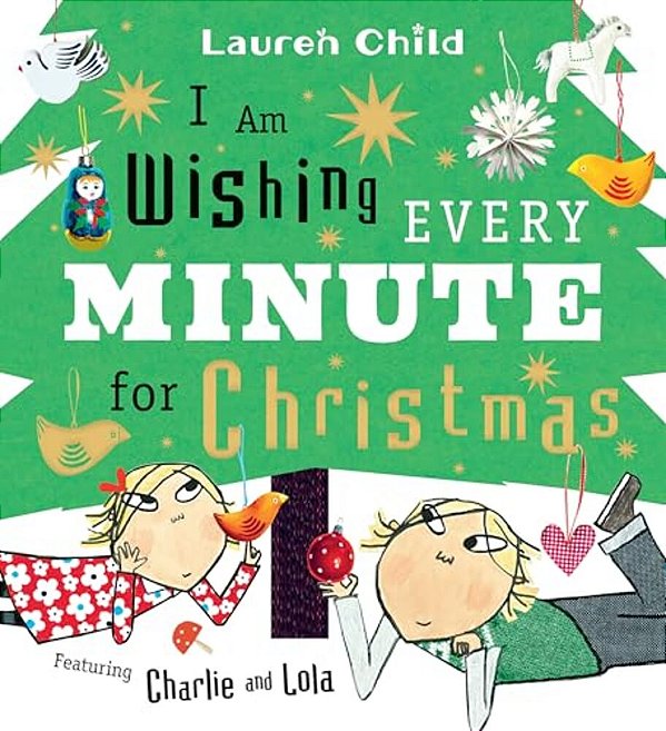 I Am Wishing Every Minute For Christmas: (A Funny Holiday Picture Book About Family, Siblings, Patience, And The Advent Countdown For Kids Ages 3-7)-..
