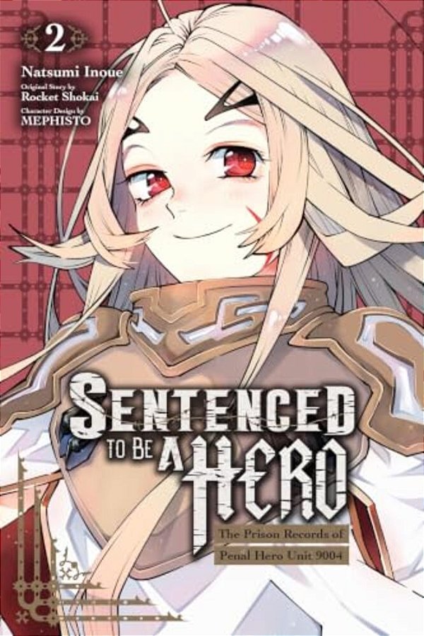 Sentenced To Be A Hero, Vol. 2 (Manga): The Prison Records Of Penal Hero Unit 9001 Volume 2-..