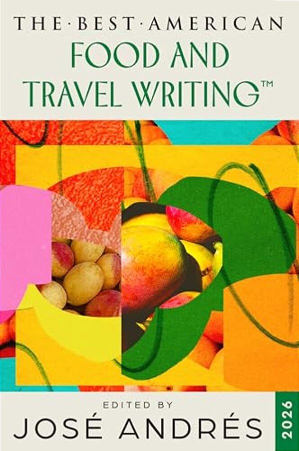 The Best American Food And Travel Writing 2026-..