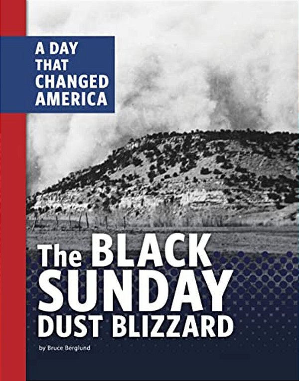 The Black Sunday Dust Blizzard: A Day That Changed America-..