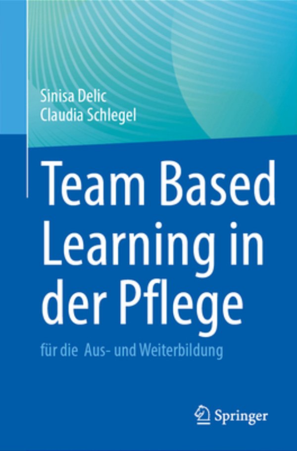 Team Based Learning In Der Pflege: Für Die Aus- Und Weiterbildung-..