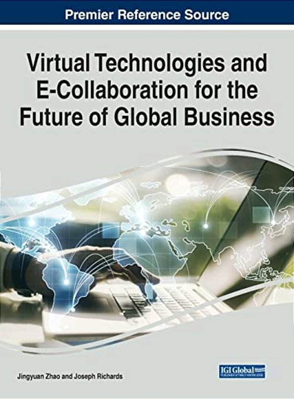 Virtual Technologies And E-Collaboration For The Future Of Global Business-..