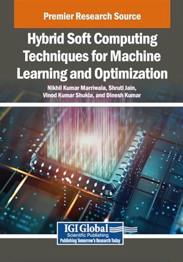 Hybrid Soft Computing Techniques For Machine Learning And Optimization-..