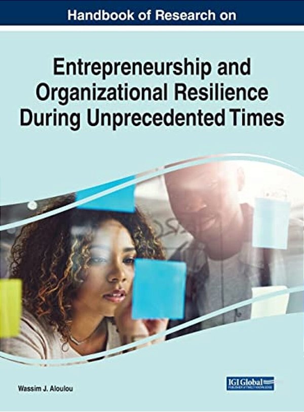 Handbook Of Research On Entrepreneurship And Organizational Resilience During Unprecedented Times-..