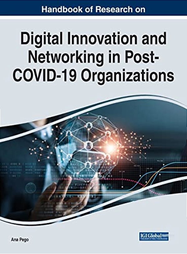 Handbook Of Research On Digital Innovation And Networking In Post-Covid-19 Organizations-..