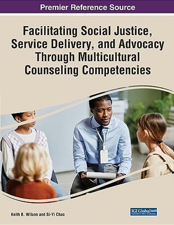 Facilitating Social Justice, Service Delivery, And Advocacy Through Multicultural Counseling Competencies-..