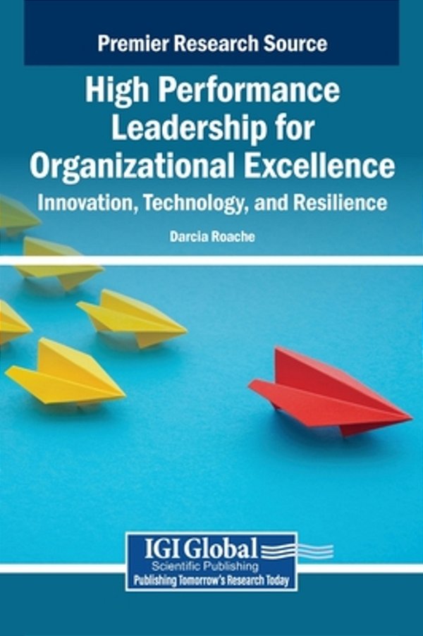 High Performance Leadership For Organizational Excellence: Innovation, Technology, And Resilience-..