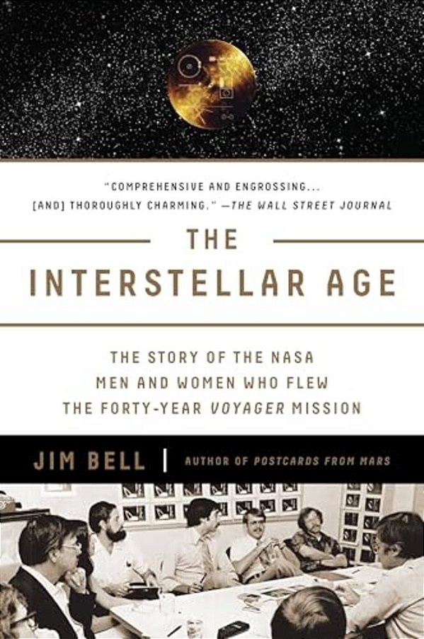 The Interstellar Age: The Story Of The Nasa Men And Women Who Flew The Forty-Year Voyager Mission-..