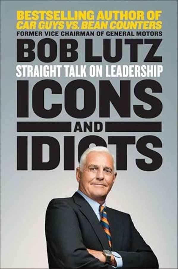 Icons And Idiots: Straight Talk On Leadership-..
