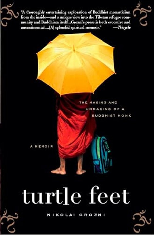 Turtle Feet: The Making And Unmaking Of A Buddhist Monk-..