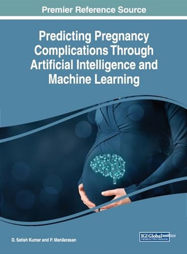 Predicting Pregnancy Complications Through Artificial Intelligence And Machine Learning-..