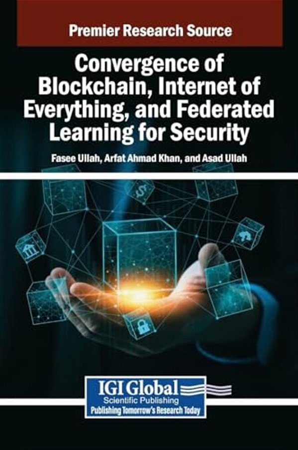 Convergence Of Blockchain, Internet Of Everything, And Federated Learning For Security-..