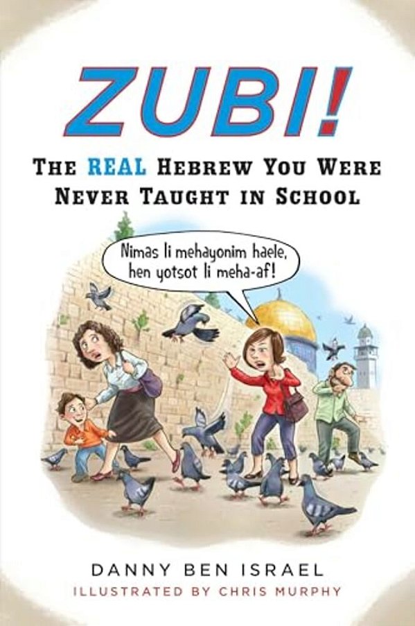 Zubi!: The Real Hebrew You Were Never Taught In School-..