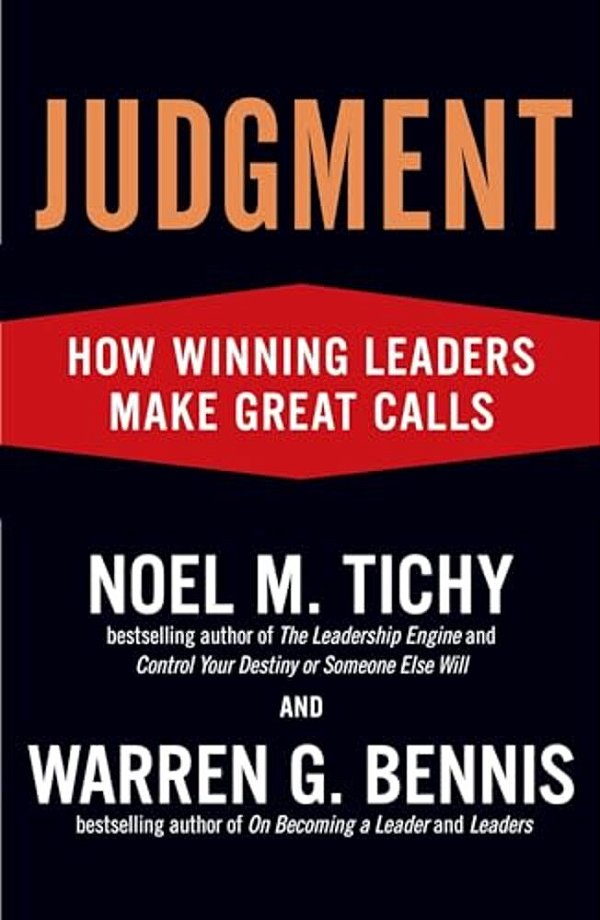 Judgment: How Winning Leaders Make Great Calls-..