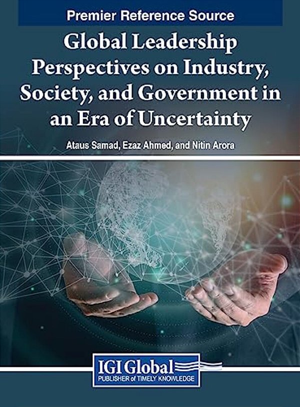 Global Leadership Perspectives On Industry, Society, And Government In An Era Of Uncertainty-..