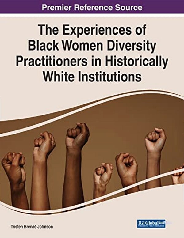 The Experiences Of Black Women Diversity Practitioners In Historically White Institutions-..