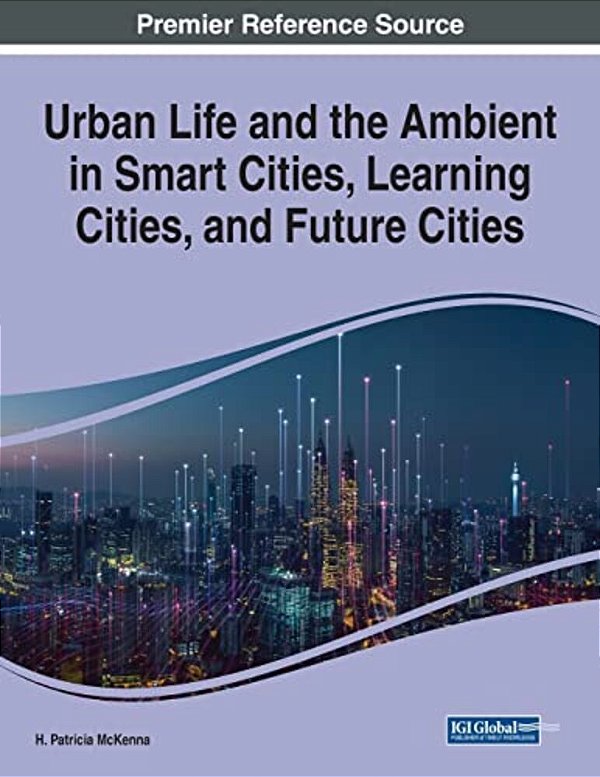 Urban Life And The Ambient In Smart Cities, Learning Cities, And Future Cities-..