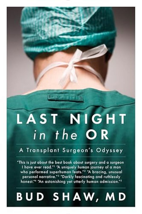 Last Night In The Or: A Transplant Surgeon's Odyssey-..