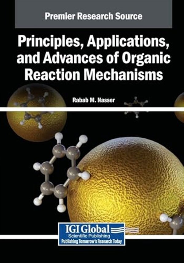 Principles, Applications, And Advances Of Organic Reaction Mechanisms-..