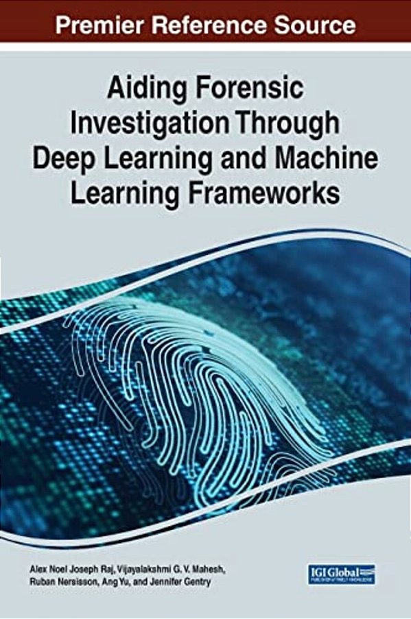 Aiding Forensic Investigation Through Deep Learning And Machine Learning Frameworks-..