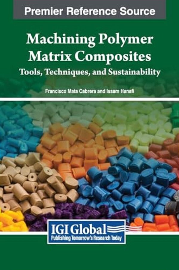 Machining Polymer Matrix Composites: Tools, Techniques, And Sustainability-..