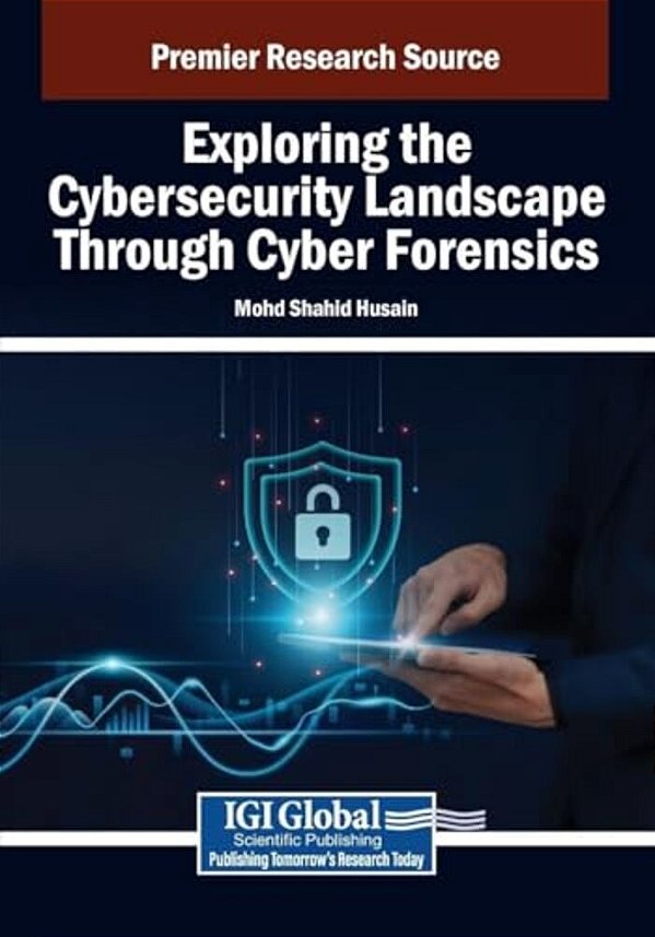 Exploring The Cybersecurity Landscape Through Cyber Forensics-..