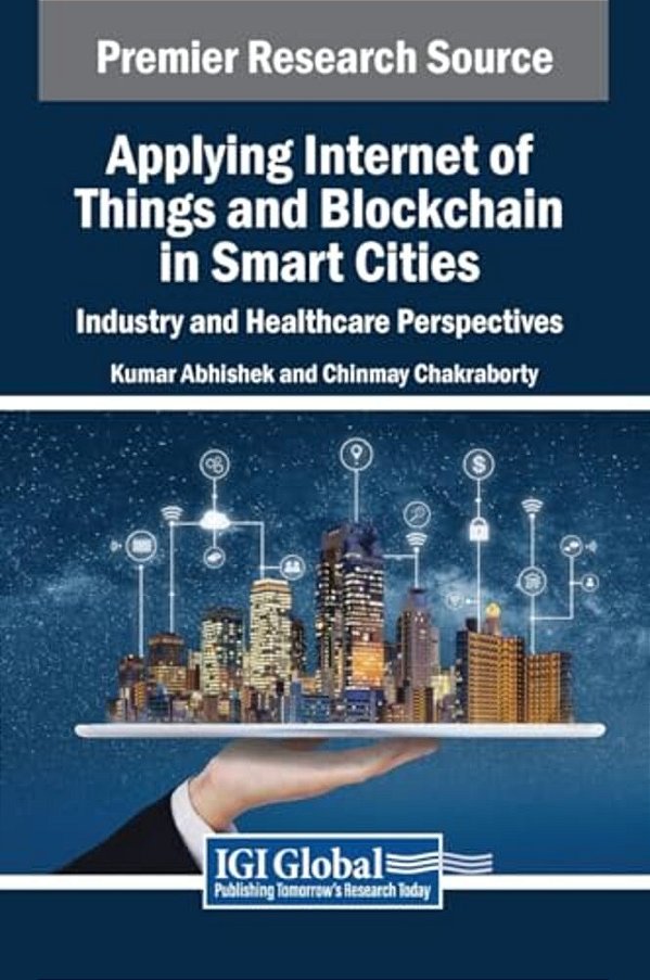 Applying Internet Of Things And Blockchain In Smart Cities: Industry And Healthcare Perspectives-..