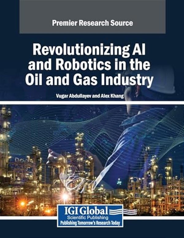 Revolutionizing Ai And Robotics In The Oil And Gas Industry-..