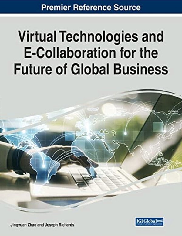 Virtual Technologies And E-Collaboration For The Future Of Global Business-..