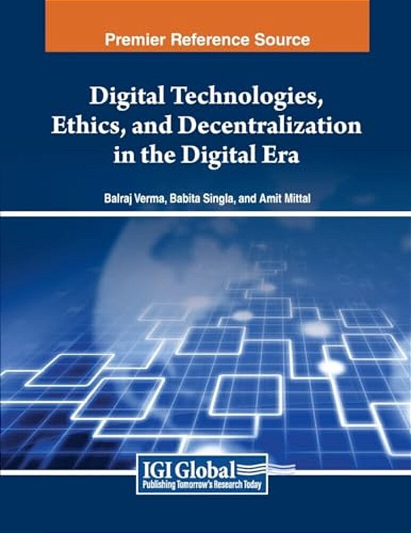 Digital Technologies, Ethics, And Decentralization In The Digital Era-..