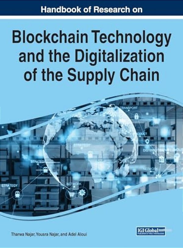 Handbook Of Research On Blockchain Technology And The Digitalization Of The Supply Chain-..