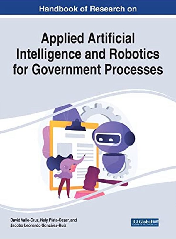 Handbook Of Research On Applied Artificial Intelligence And Robotics For Government Processes-..