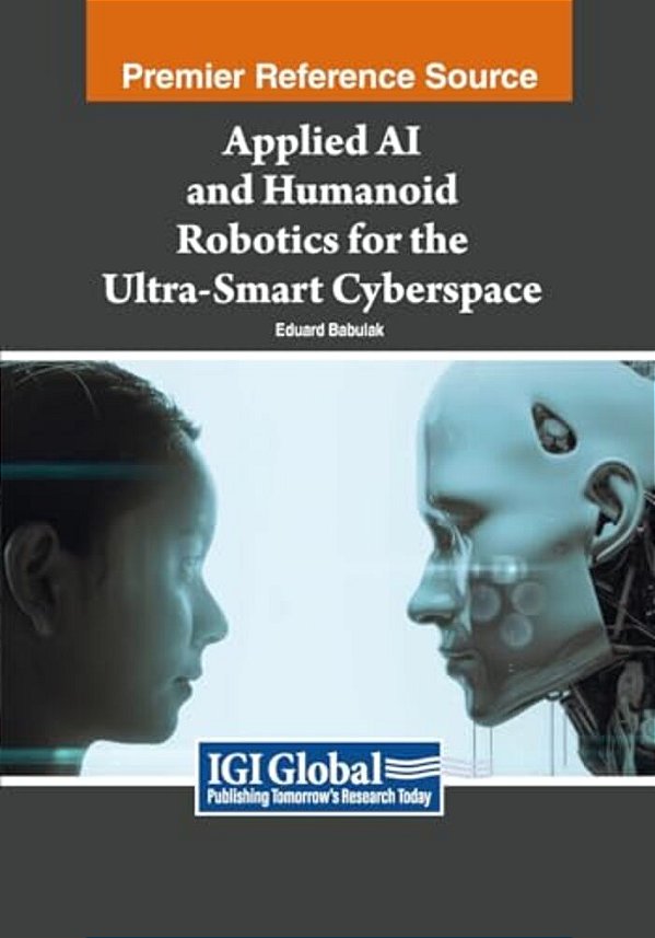 Applied Ai And Humanoid Robotics For The Ultra-Smart Cyberspace-..
