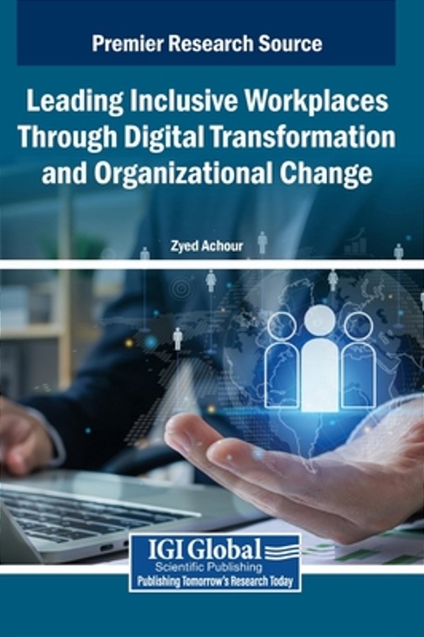 Leading Inclusive Workplaces Through Digital Transformation And Organizational Change-..