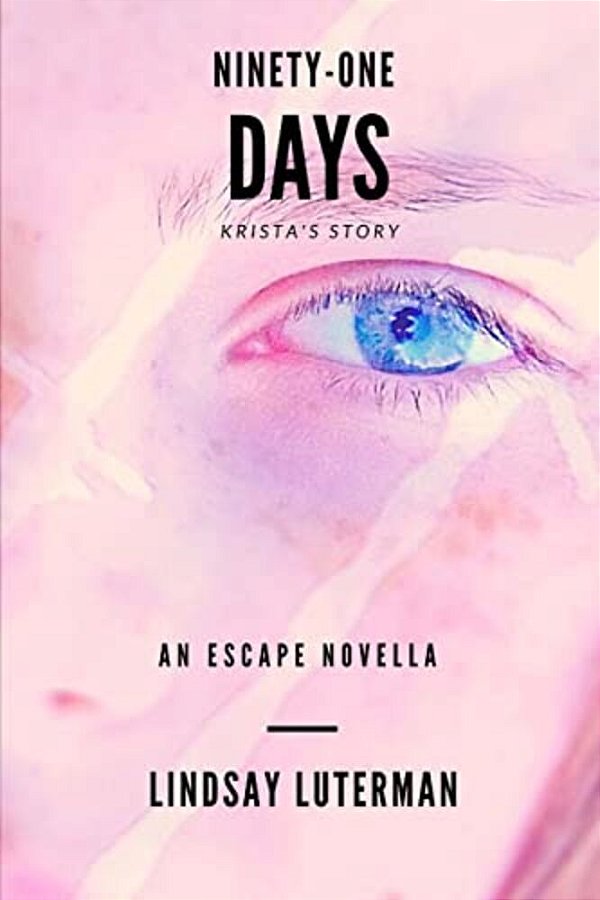Ninety-One Days: An Escape Novella: Krista's Story-..