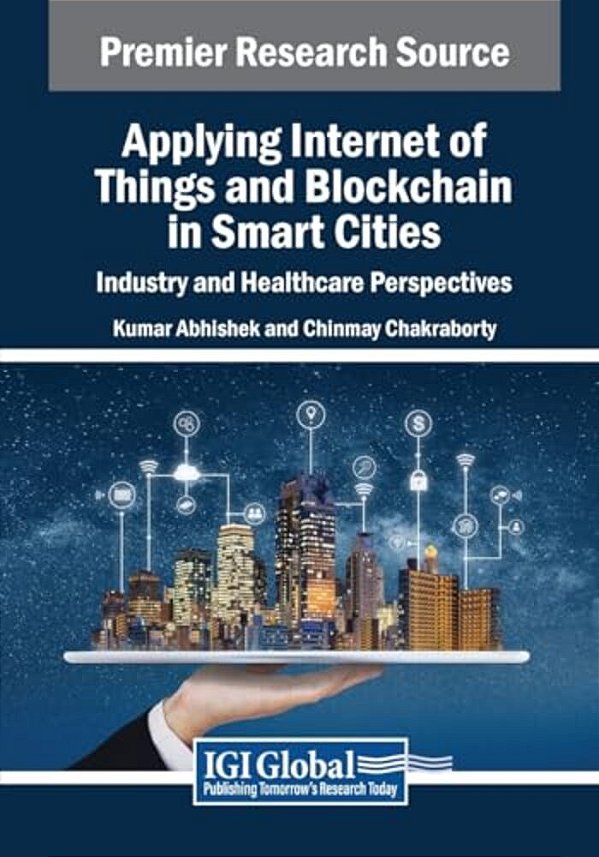 Applying Internet Of Things And Blockchain In Smart Cities: Industry And Healthcare Perspectives-..