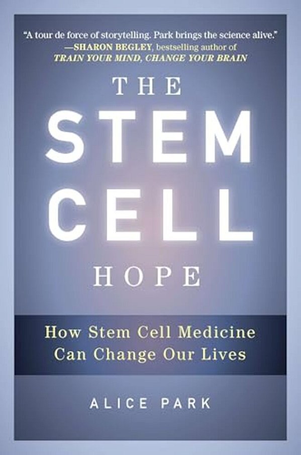 The Stem Cell Hope: How Stem Cell Medicine Can Change Our Lives-..