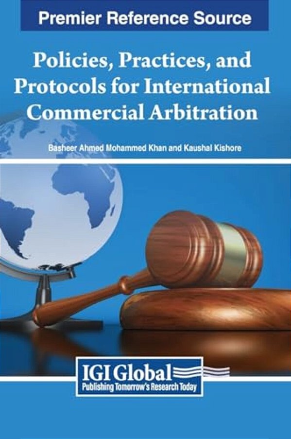 Policies, Practices, And Protocols For International Commercial Arbitration-..