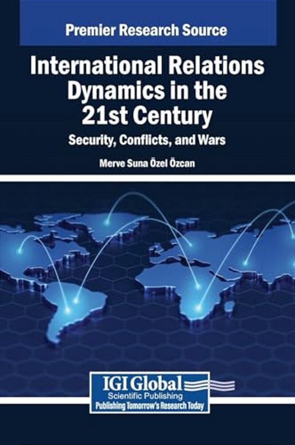 International Relations Dynamics In The 21St Century: Security, Conflicts, And Wars-..